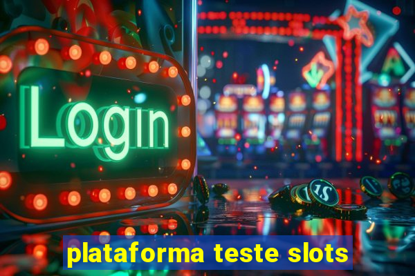 plataforma teste slots